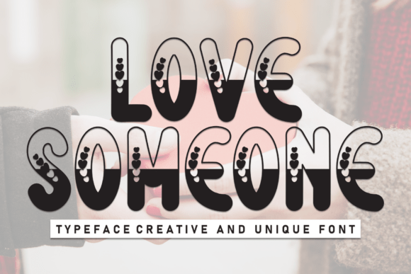 Love Someone Font: A Display Typeface That Delivers Whimsy Without Sacrificing Clarity